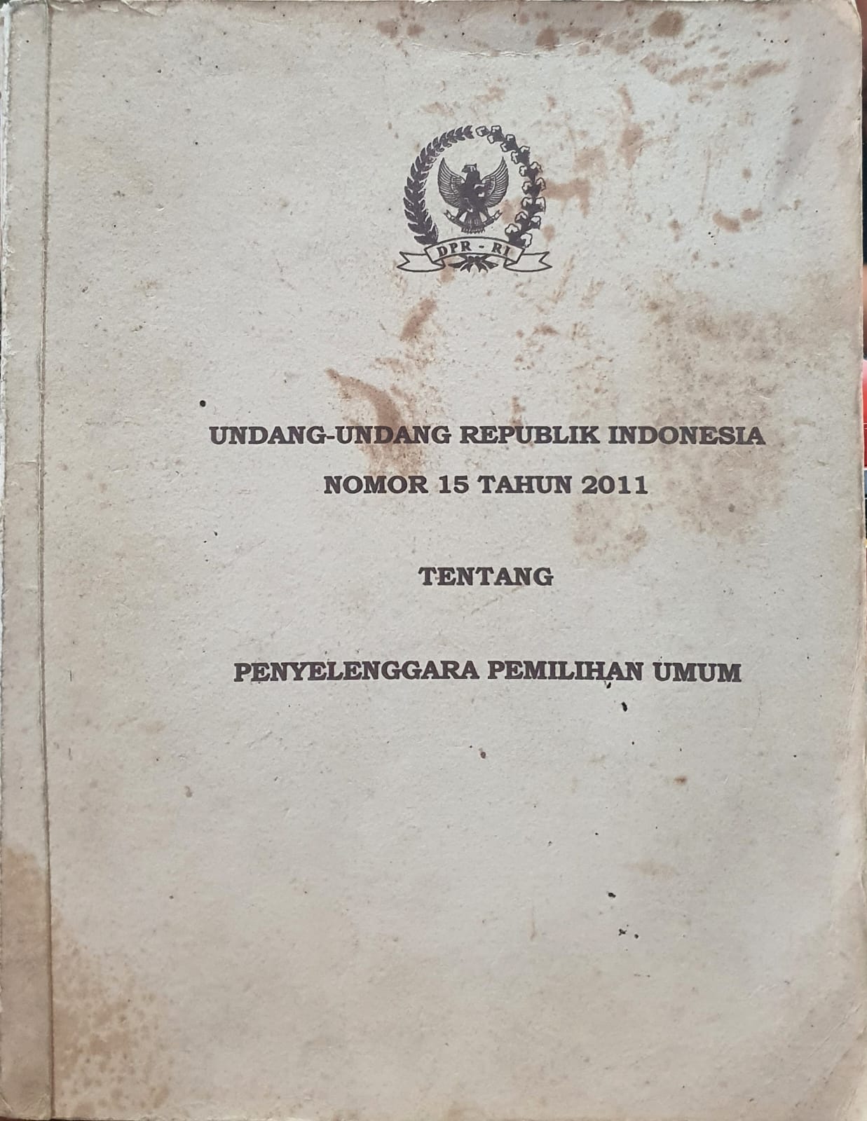 Undang-Undang Republik Indonesia Nomor 15 Tahun 2011 tentang Penyelenggara Pemilihan Umum